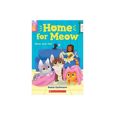 Show and Tail (Home for Meow #2) - by Reese Eschmann (Paperback)