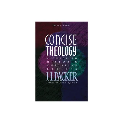 Concise Theology - by J I Packer (Paperback)