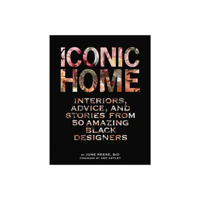 Iconic Home - by Black Interior Designers Inc & June Reese (Hardcover)