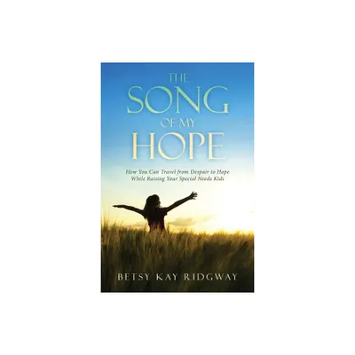 The Song of My Hope - by Betsy Kay Ridgway (Paperback)