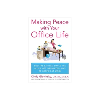 Making Peace with Your Office Life - by Cindy Glovinsky (Paperback)