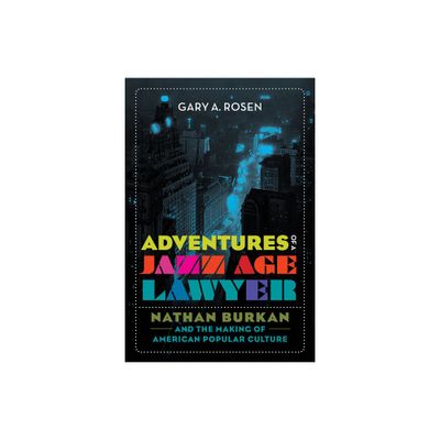 Adventures of a Jazz Age Lawyer - by Gary A Rosen (Hardcover)