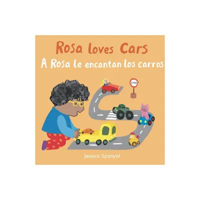 A Rosa Le Encantan Los Carros/Rosa Loves Cars - (All about Rosa (English/Spanish Bilingual)) by Jessica Spanyol (Board Book)