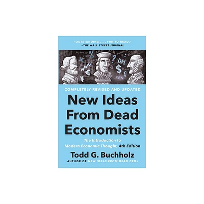 New Ideas from Dead Economists - by Todd G Buchholz (Paperback)