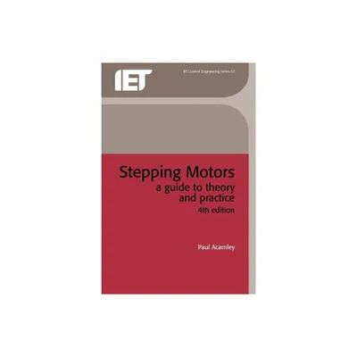 Stepping Motors - (Control, Robotics and Sensors) 4th Edition by Paul Acarnley (Paperback)