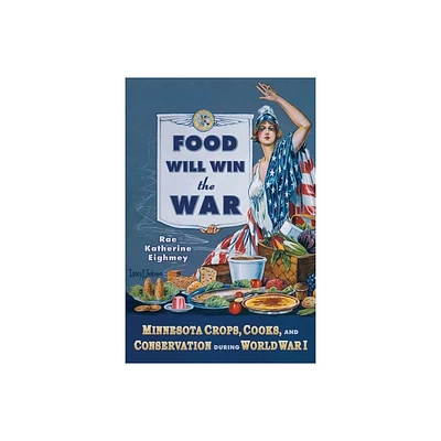 Food Will Win the War - by Rae Katherine Eighmey (Paperback)