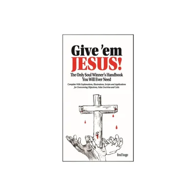 Give em Jesus - by Fred Hege (Paperback)