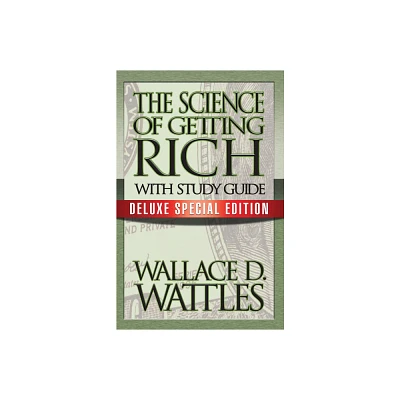 The Science of Getting Rich with Study Guide - by Wallace D Wattles (Paperback)