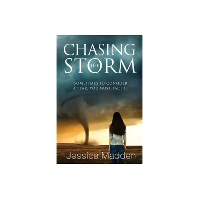 Chasing the Storm - by Jessica Madden (Paperback)