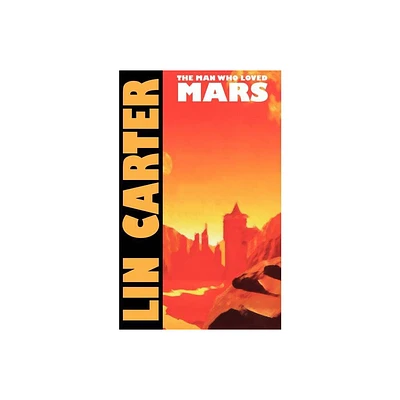 The Man Who Loved Mars - by Lin Carter (Paperback)