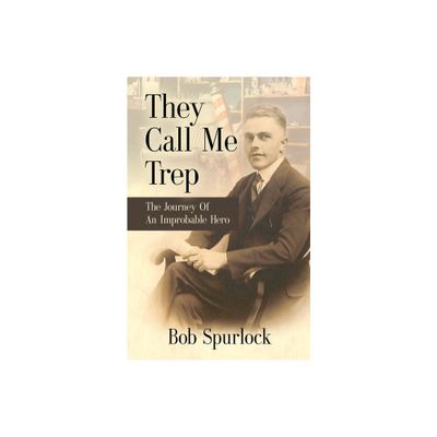 They Call Me Trep - by Bob Spurlock (Paperback)