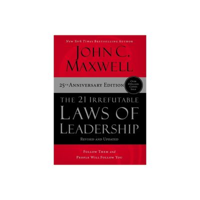 The 21 Irrefutable Laws of Leadership - 25th Edition by John C Maxwell (Hardcover)