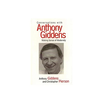 Conversations with Anthony Giddens - (Making Sense of Modernity) by Anthony Giddens & Christopher Pierson (Paperback)