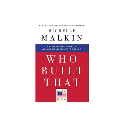 Who Built That - by Michelle Malkin (Paperback)