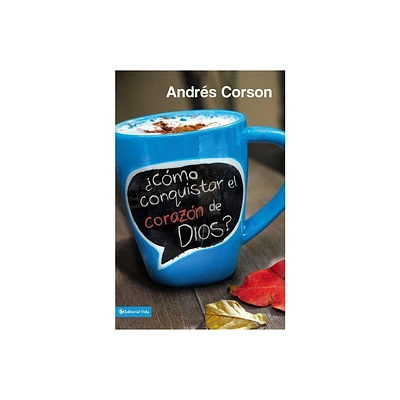 Cmo Conquistar El Corazn de Dios? - by Andres Corson (Paperback)