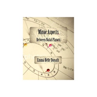 Minor Aspects Between Natal Planets - by Emma Belle Donath (Paperback)