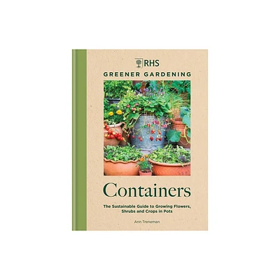 Rhs Greener Gardening: Containers - by Royal Horticultural Society (Hardcover)