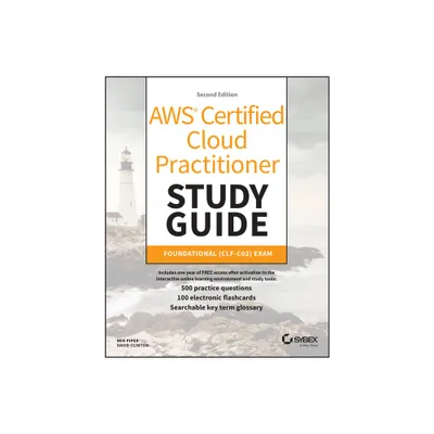 AWS Certified Cloud Practitioner Study Guide with 500 Practice Test Questions - (Sybex Study Guide) 2nd Edition by Ben Piper & David Clinton