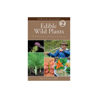 Edible Wild Plants, Volume 2 - by John Kallas Phd (Paperback)