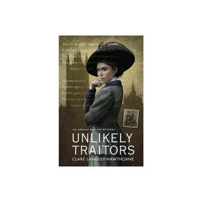 Unlikely Traitors - (Ursula Marlow Mysteries) by Clare Langley-Hawthorne (Paperback)