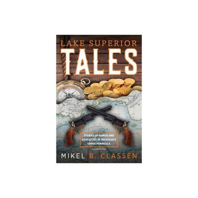 Lake Superior Tales - 2nd Edition by Mikel B Classen (Paperback)