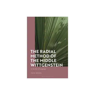 The Radial Method of the Middle Wittgenstein - by Piotr Dehnel (Paperback)