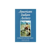 American Indian Archery - (Civilization of the American Indian Series; 154) by Reginald Laubin (Paperback)