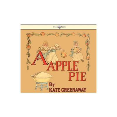 A Apple Pie - Illustrated by Kate Greenaway - (Hardcover)