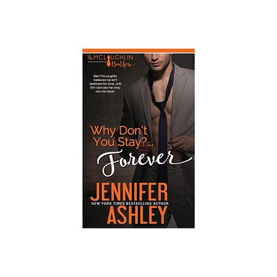 Why Dont You Stay? ... Forever - by Jennifer Ashley (Paperback)