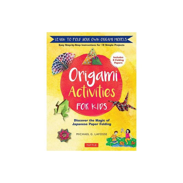 Origami Activities for Kids - by Michael G Lafosse (Hardcover)