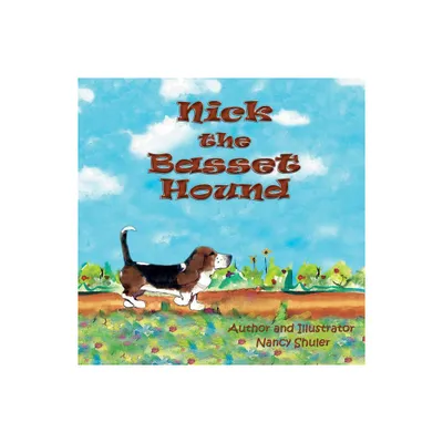 Nick the Basset Hound - by Nancy Shuler (Paperback)