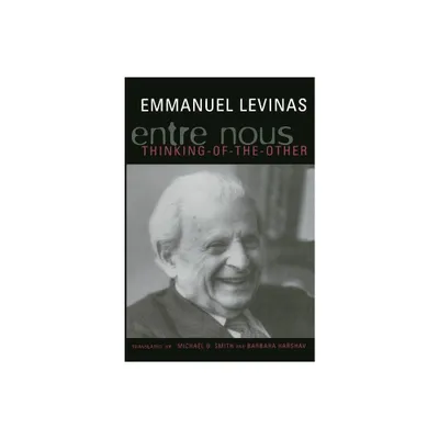 Entre Nous - (European Perspectives: A Social Thought and Cultural Criticism) by Emmanuel Levinas (Paperback)