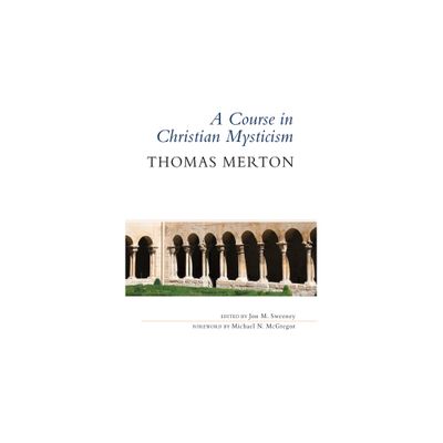 A Course in Christian Mysticism - by Thomas Merton (Paperback)