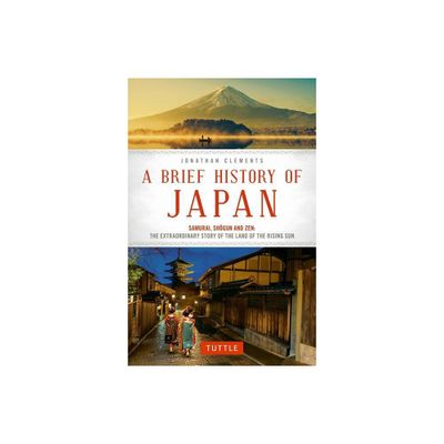 A Brief History of Japan - (Brief History of Asia) by Jonathan Clements (Paperback)