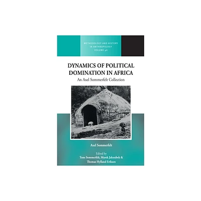 Dynamics of Political Domination in Africa - (Methodology & History in Anthropology) by Thomas Hylland Eriksen & Marek Jakoubek & Tone Sommerfelt