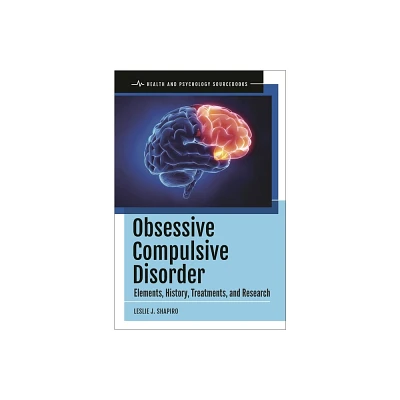 Obsessive Compulsive Disorder - by Leslie J Shapiro (Hardcover)