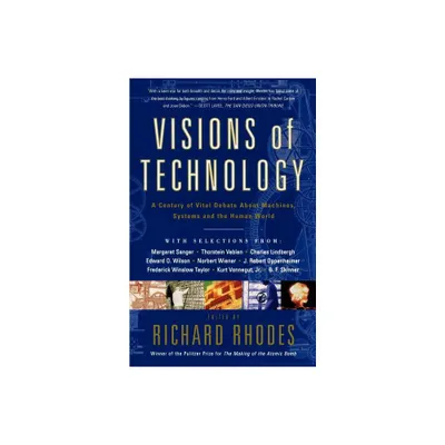 Visions of Technology - (Machines, Systems and the Human World) by Richard Rhodes (Paperback)