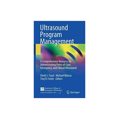 Ultrasound Program Management - by Vivek S Tayal & Michael Blaivas & Troy R Foster (Paperback)