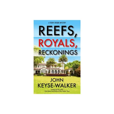 Reefs, Royals, Reckonings - (Teddy Creque Mystery) by John Keyse-Walker (Hardcover)