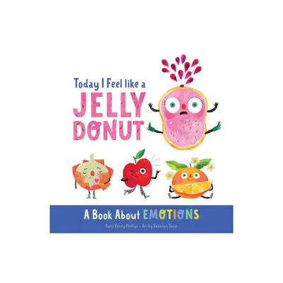 Today I Feel Like a Jelly Donut - by Katie Kenny Phillips (Board Book)