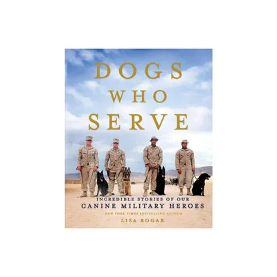 Dogs Who Serve - by Lisa Rogak (Paperback)