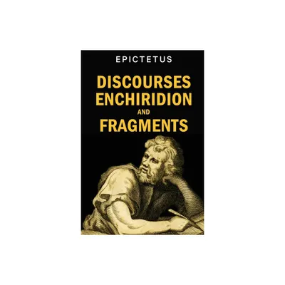 Discourses, Enchiridion and Fragments - by Epictetus (Paperback)