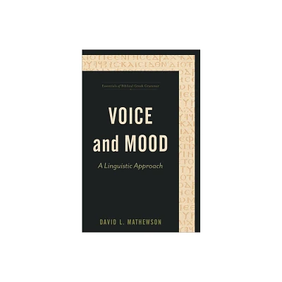 Voice and Mood - (Essentials of Biblical Greek Grammar) by David L Mathewson (Paperback)