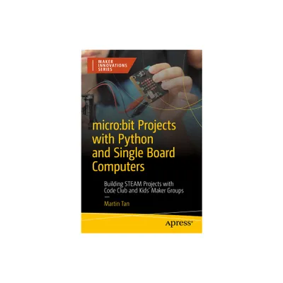 Micro: Bit Projects with Python and Single Board Computers - by Martin Tan (Paperback)