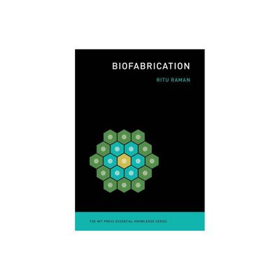 Biofabrication - (MIT Press Essential Knowledge) by Ritu Raman (Paperback)