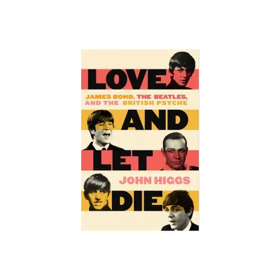 Love and Let Die - by John Higgs (Hardcover)