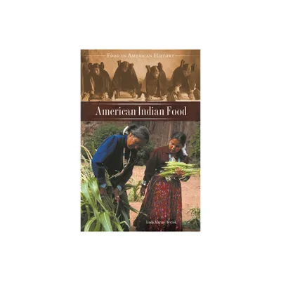 American Indian Food - (Food in American History) by Linda Murray Berzok (Hardcover)