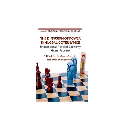 The Diffusion of Power in Global Governance - (Palgrave Studies in International Relations) by S Guzzini & I Neumann (Paperback)