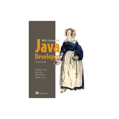 The Well-Grounded Java Developer, Second Edition - 2nd Edition by Benjamin Evans & Martijn Verburg & Jason Clark (Paperback)