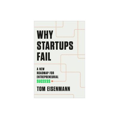 Why Startups Fail - by Tom Eisenmann (Hardcover)